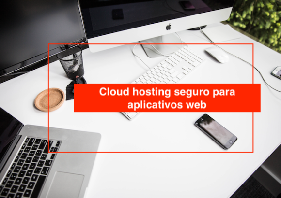 Cloud hosting seguro para aplicativos web
