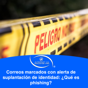 Correos marcados con alerta de suplantación de identidad: ¿Qué es phishing?