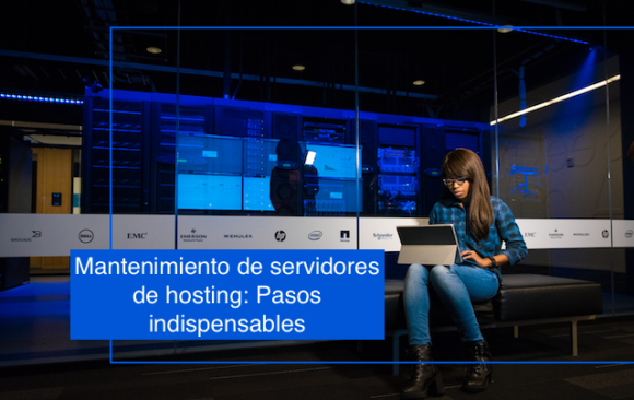 Mantenimiento de servidores de hosting: Pasos indispensables