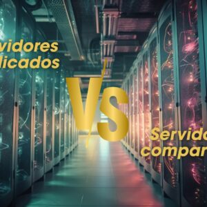 Servidor Dedicado vs Servidor Compartido